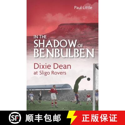 【3-4周达】精装 In the Shadow of Benbulben: Dixie Dean at Sligo Rovers [9781801501026]