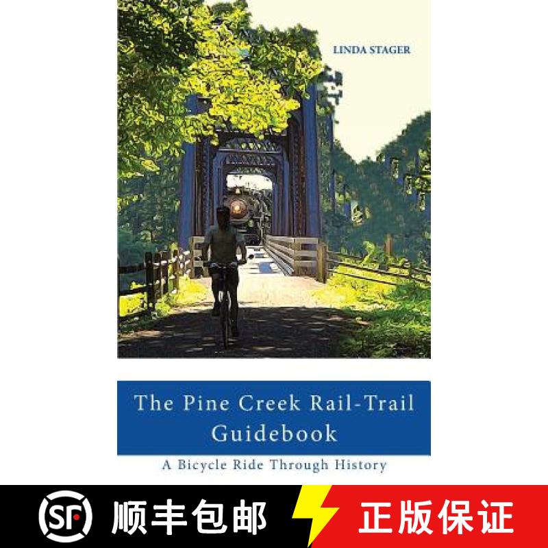 【3-4周达】The Pine Creek Rail-Trail Guidebook: A Bicycle Ride Through History [9780986253973]