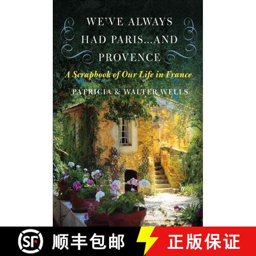 【3-4周达】We've Always Had Paris... and Provence: A Scrapbook of Our Life in France [9780060898588]
