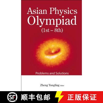 【3-4周达】Asian Physics Olympiad (1st-8th): Problems And Solutions [9789814271431]