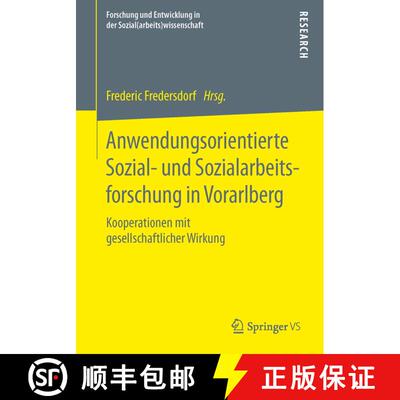 【3-4周达】Anwendungsorientierte Sozial- und Sozialarbeitsforschung in Vorarlberg : Kooperationen mit... [9783658111892]