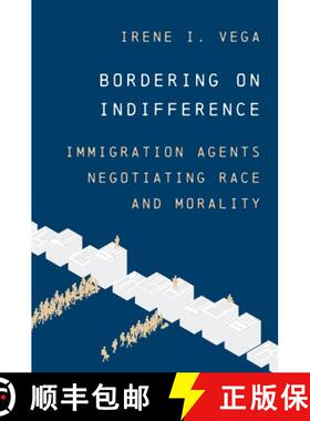 【3-4周达】Bordering on Indifference: Immigration Agents Negotiating Race and Morality [9780691262086]