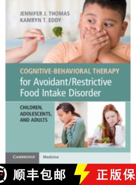 【3-4周达】Cognitive-Behavioral Therapy for Avoidant/Restrictive Food Intake Disorder : Children, Ado... [9781108401159]