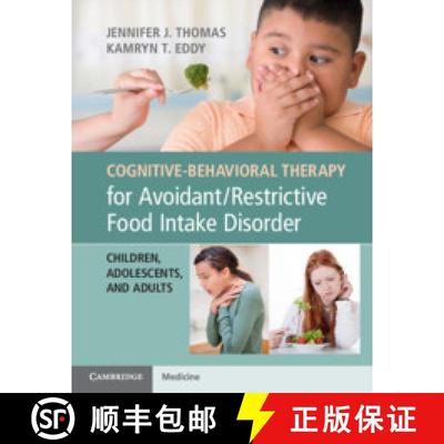 【3-4周达】Cognitive-Behavioral Therapy for Avoidant/Restrictive Food Intake Disorder : Children, Ado... [9781108401159]