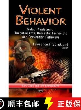 【3-4周达】Violent Behavior: Select Analyses of Targeted Acts, Domestic Terrorists and Prevention Pat... [9781624174278]