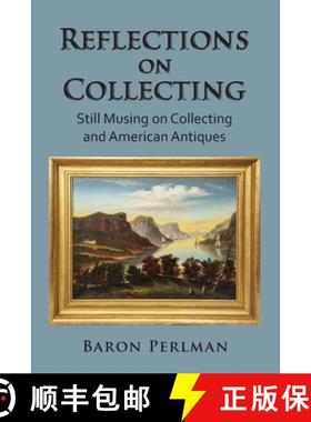 预订 Reflections on Collecting: Still Musing on Collecting and American Antiques [9781966219088]