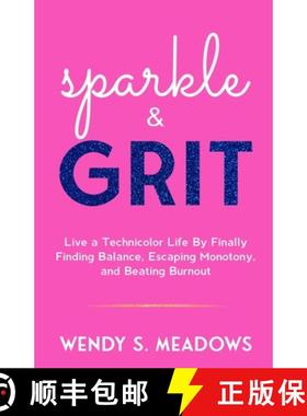 预订 sparkle & GRIT: Live a Technicolor Life By Finally Finding Balance, Escaping Monotony, and Beati... [9781737828396]