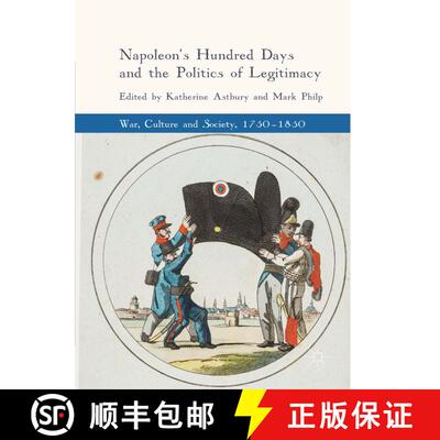 【3-4周达】精装 Napoleon's Hundred Days and the Politics of Legitimacy (1st ed. 2018) [9783319702070]