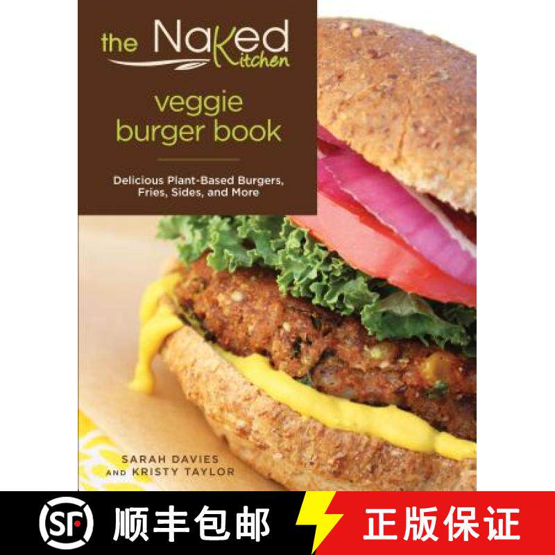 【3-4周达】Naked Kitchen Veggie Burger Book : Delicious Plant-Based Burgers, Fries, Sides, And More [9780762793297]