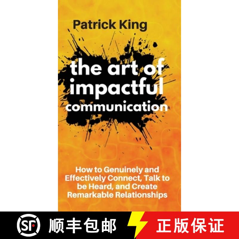 【3-4周达】The Art of Impactful Communication: How to Genuinely and Effectively Connect, Talk to be H... [9781647430979]