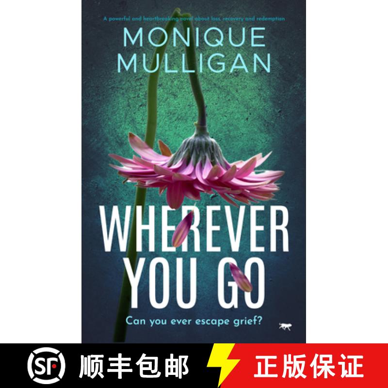 【3-4周达】Wherever You Go: A powerful and heartbreaking novel about loss, recovery and redemption [9781504088930]
