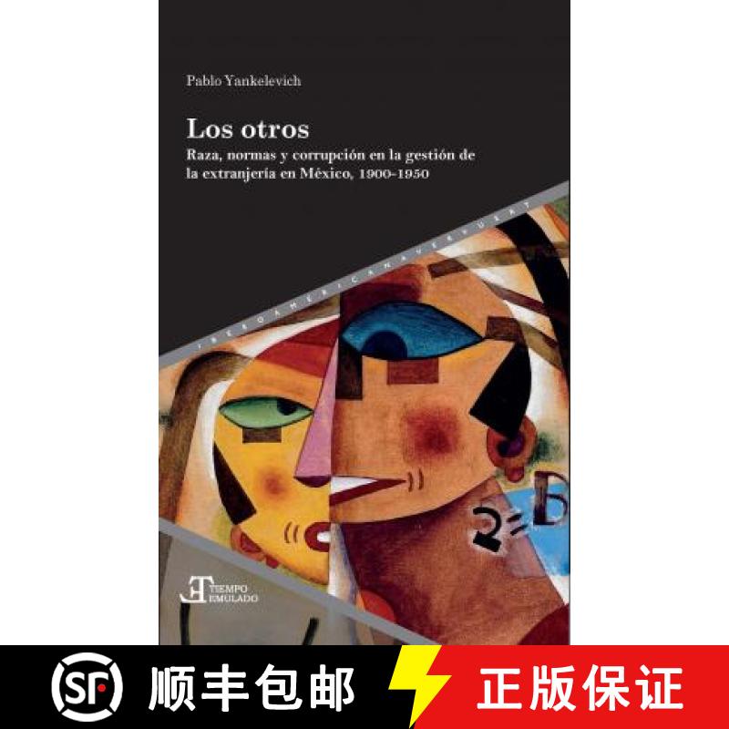 【3-4周达】Los otros: raza, normas y corrupcion en la gestion de la extranjeria en Mexico, 1900-1950 [9788491921134]