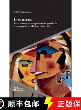 【3-4周达】Los otros: raza, normas y corrupcion en la gestion de la extranjeria en Mexico, 1900-1950 [9788491921134]