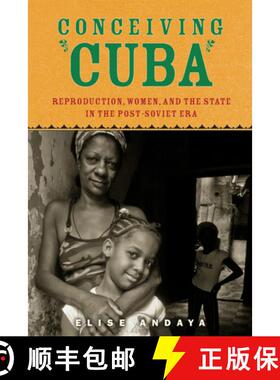 【3-4周达】Conceiving Cuba – Reproduction, Women, and the State in the Post–Soviet Era [9780813565200]