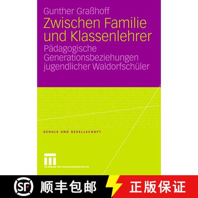 【3-4周达】Zwischen Familie und Klassenlehrer : Pädagogische Generationsbeziehungen jugendlicher Wal... [9783531158716]