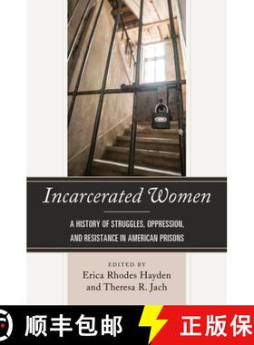 预订 Incarcerated Women : A History of Struggles, Oppression, and Resistance in American Prisons [9781498542135]