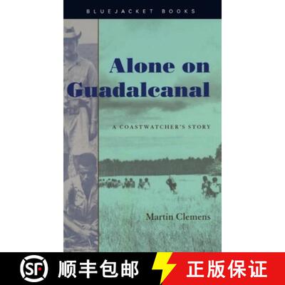 【3-4周达】Alone on Guadalcanal : A Coastwatcher's Story [9781591141242]