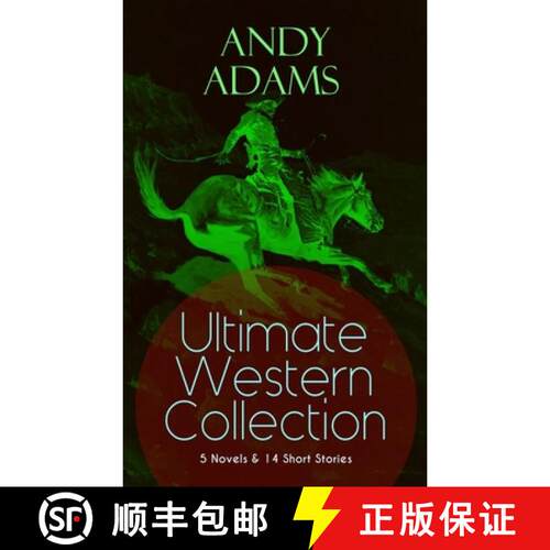 【3-4周达】ANDY ADAMS Ultimate Western Collection - 5 Novels & 14 Short Stories: The Story of a Poker... [9788027332861]