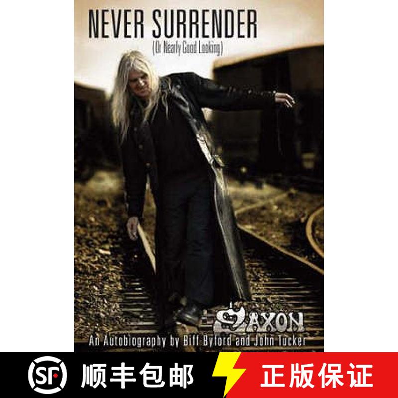 【2-3周达】Saxon -- Never Surrender (or Nearly Good Looking): An Autobiography [9783931624446]