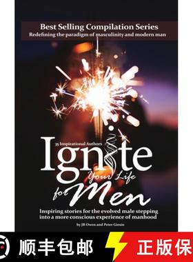【3-4周达】Ignite Your Life for Men: Thirty-five outstanding stories by men who are supporting other ... [9781792306679]