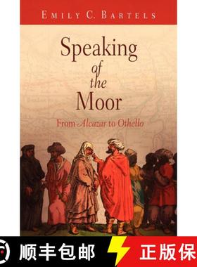 【3-4周达】Speaking of the Moor: From Alcazar to Othello [9780812221015]