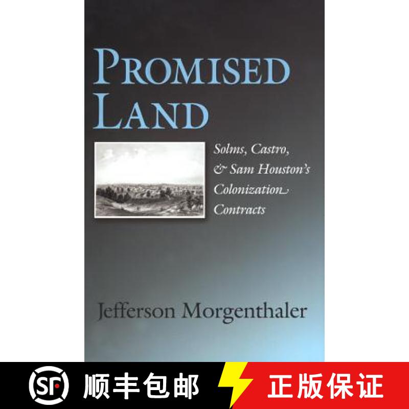 【3-4周达】Promised Land: Solms, Castro, and Sam Houston's Colonization Contracts Volume 19 [9781603441193]