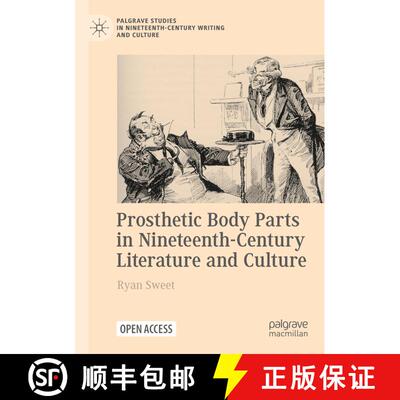 【3-4周达】Prosthetic Body Parts in Nineteenth-Century Literature and Culture (1st ed. 2022) (1st ed.... [9783030785918]