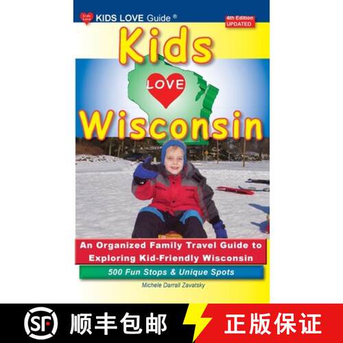 【3-4周达】KIDS LOVE WISCONSIN, 4th Edition: An Organized Family Travel Guide to Exploring Kid Friend... [9798987979334]