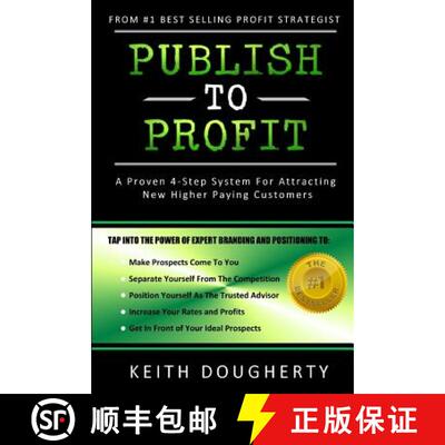 【3-4周达】Publish to Profit: A Proven 4-Step System For Attracting New Higher Paying Customers [9780692672372]