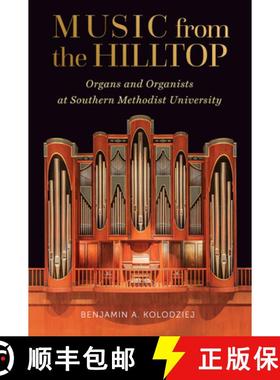 【3-4周达】Music from the Hilltop: Organs and Organists at Southern Methodist University [9781574419108]