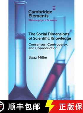 【3-4周达】The Social Dimensions of Scientific Knowledge: Consensus, Controversy, and Coproduction [9781108706711]