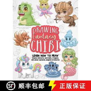 【3-4周达】Drawing Fantasy Chibi: Learn How to Draw Kawaii Unicorns, Mermaids, Dragons, and Other Myt... [9781646044023]