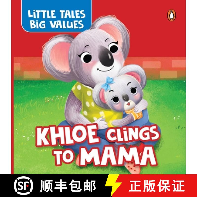 【2-3周达】Little Tales Big Values: Khloe Clings to Mama: Delightful Stories Instilling Values and Mo... [9789815233414]