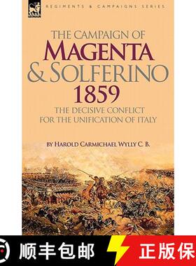 【3-4周达】The Campaign of Magenta and Solferino 1859: the Decisive Conflict for the Unification of I... [9781846777134]