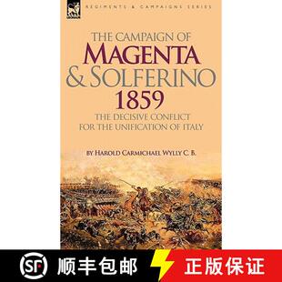 【3-4周达】The Campaign of Magenta and Solferino 1859: the Decisive Conflict for the Unification of I... [9781846777134]