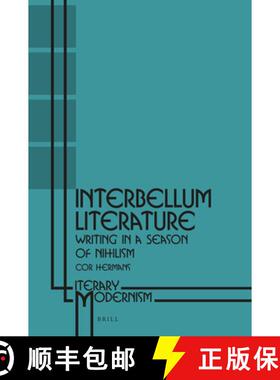 预订 Interbellum Literature: Writing in a Season of Nihilism [9789004341791]