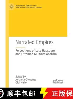 【3-4周达】Narrated Empires : Perceptions of Late Habsburg and Ottoman Multinationalism [9783030552015]
