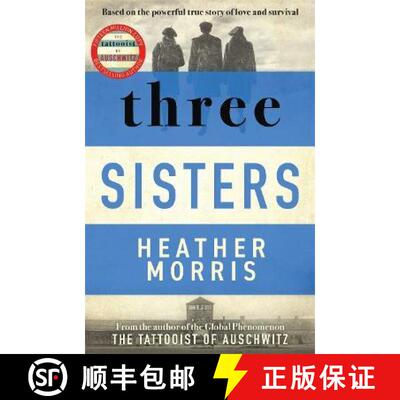 【3-4周达】Three Sisters: A triumphant story of love and survival from the author of The Tattooist of... [9781838774592]