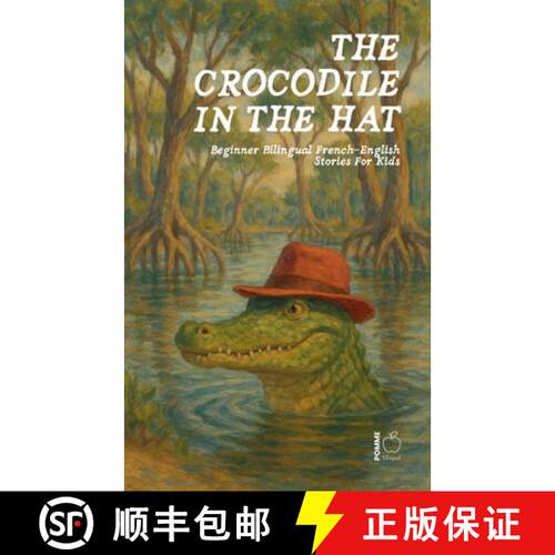 【3-4周达】The Crocodile in the Hat: Beginner Bilingual French-English Stories For Kids [9798230355090]