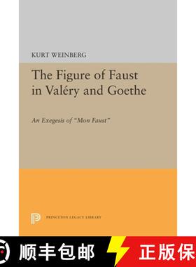 【3-4周达】Figure of Faust in Valery and Goethe: An Exegesis of Mon Faust [9780691617053]