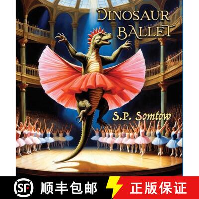 【3-4周达】Dinosaur Ballet: A Primer in Poetry and Pictures for Dinosaurs and Children about Classica... [9781940999517]