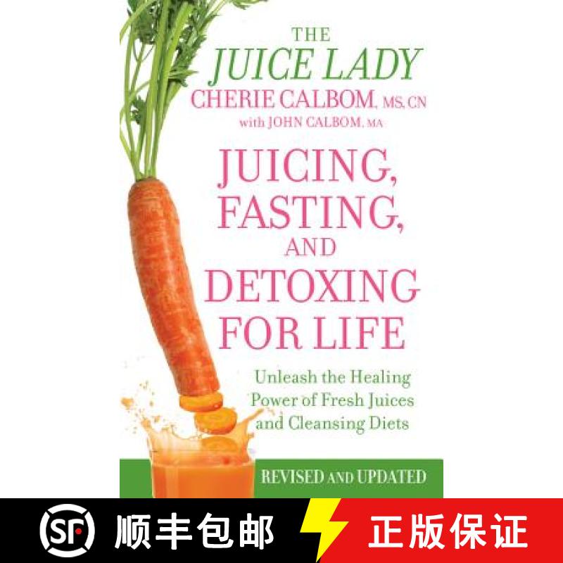 【3-4周达】Juicing, Fasting And Detoxing For Life: Unleash the Healing Power of Fresh Juices and Clea... [9781455521357]