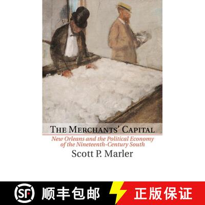 预订 Merchants' Capital: New Orleans and the Political Economy of the Nineteenth-Century South - The ... [9781107557543]