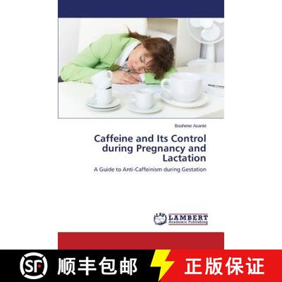预订 Caffeine and Its Control During Pregnancy and Lactation [9783659111662]