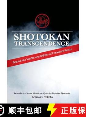 【3-4周达】Shotokan Transcendence: Beyond the Stealth and Riddles of Funakoshi Karate [9780692466308]