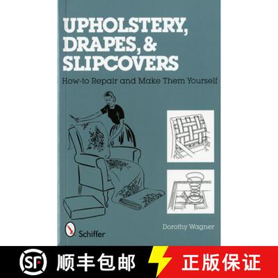 【3-4周达】Upholstery, Drapes, and Slipcovers: How-to Repair and Make Them Yourself: How-to Repair an... [9780764327452]