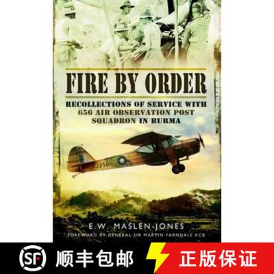 【3-4周达】Fire by Order: Recollections of Service with 656 Air Observation Post Squadron in Burma [9781781592601]