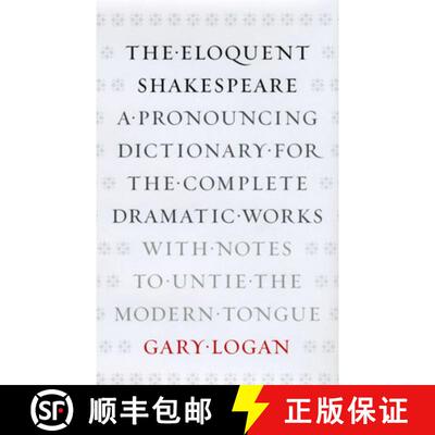 【3-4周达】The Eloquent Shakespeare – A Pronouncing Dictionary for the Complete Dramatic Works with ... [9780226491158]