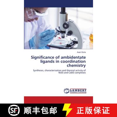 【3-4周达】Significance of ambidentate ligands in coordination chemistry: Syntheses, characterisation... [9786208452575]