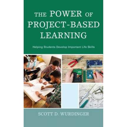 【4周达】The Power of Project-Based Learning : Helping Students Develop Important Life Skills [9781475827651]